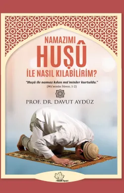 Namazımı Huşu İle Nasıl Kılabilirim?