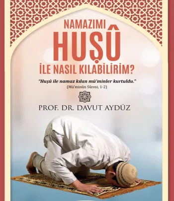 Namazımı Huşu İle Nasıl Kılabilirim? Namazımı Huşu İle Nasıl Kılabilirim?