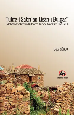 Tuhfe-i Sabri an Lisan-ı Bulgari (Mehmed Sabri’nin Bulgarca-Türkçe Manzum Sözlüğü)
