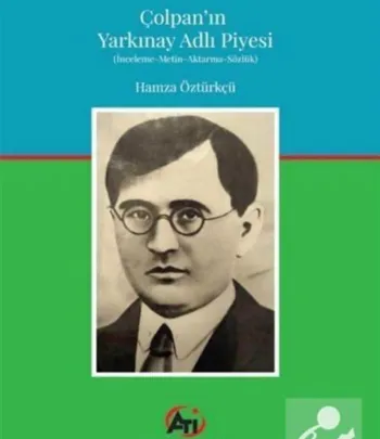 ÇOLPAN’IN YARKINAY ADLI PİYESİ (İnceleme-Metin-Aktarma-Sözlük)