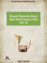 Osmanlı Epistemolojisi Referansları Osmanlı Dünyasında Patent: İhtirâ Berâtı Kanunu (1880) Cilt:2