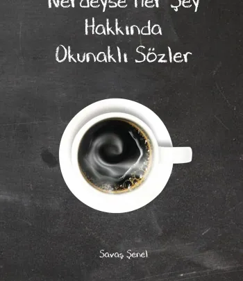 Nerdeyse Herşey Hakkında Okunaklı Sözler