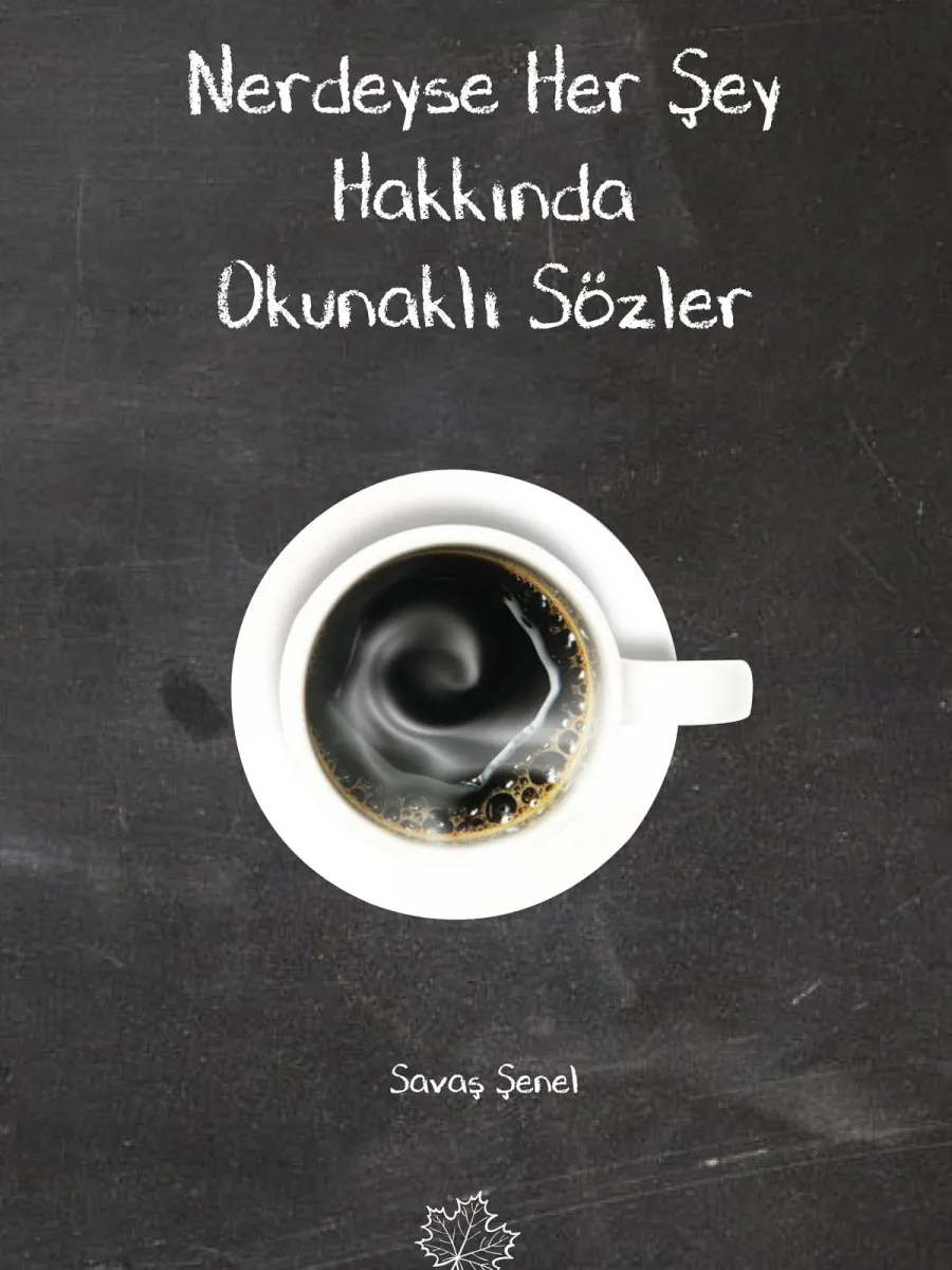 Nerdeyse Herşey Hakkında Okunaklı Sözler
