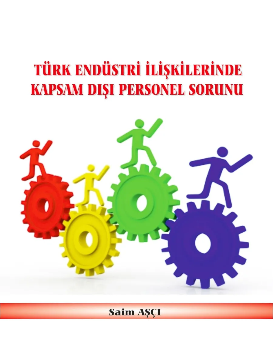 Türk Endüstri İlişkilerinde Kapsam Dışı Personel Sorunu