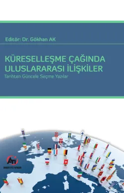 Küreselleşme Çağında Uluslararası İlişkiler; Tarihten Güncele Seçme Yazılar