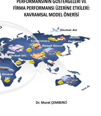 Tedarik Zinciri Yönetimi Performansının Göstergeleri ve Firma Performansı Üzerine Etkileri: Kavramsal Model Önerisi Tedarik Zinciri Yönetimi Performansının Göstergeleri ve Firma Performansı Üzerine Etkileri: Kavramsal Model Önerisi
