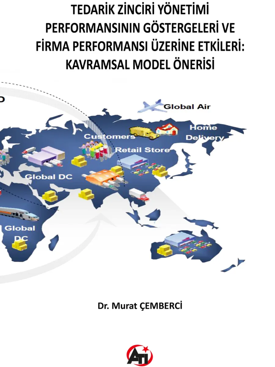 Tedarik Zinciri Yönetimi Performansının Göstergeleri ve Firma Performansı Üzerine Etkileri: Kavramsal Model Önerisi