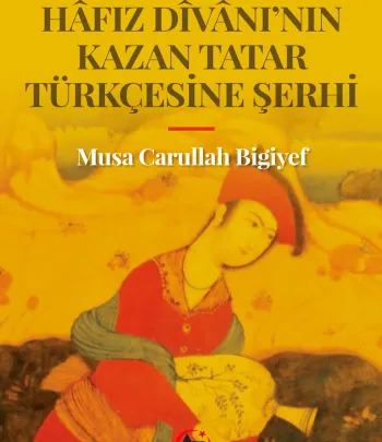 Hafız Divanı'nın Kazan Tatar Türkçesine Şerhi