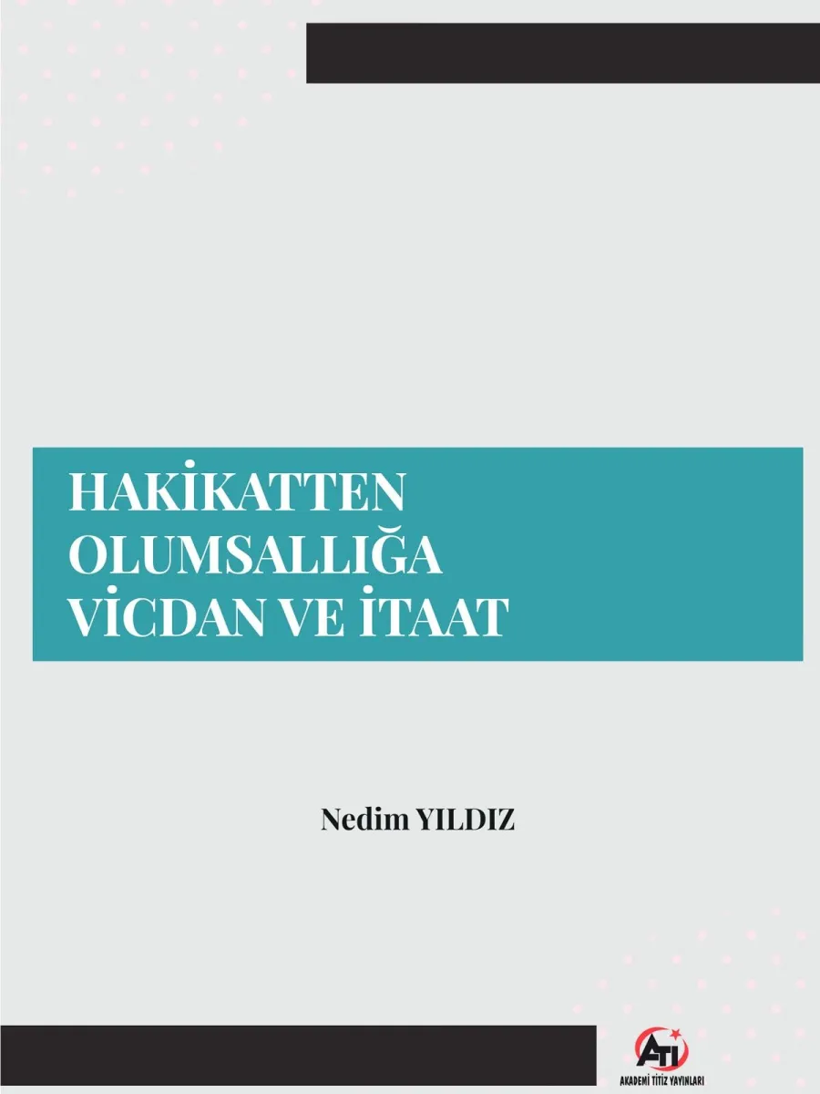 Hakikatten Olumsallığa Vicdan Ve İtaat