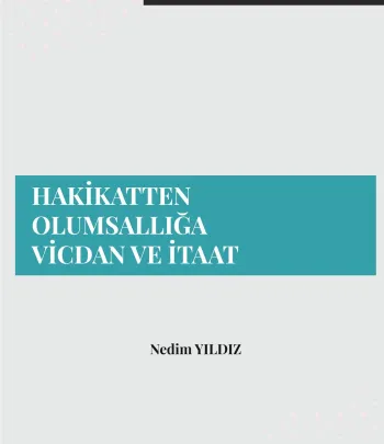 Hakikatten Olumsallığa Vicdan Ve İtaat