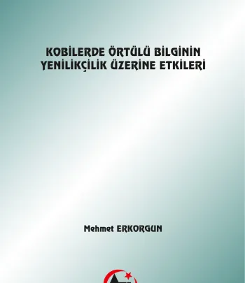 Kobilerde Örtülü Bilginin Yenilikçilik Üzerine Etkileri Kobilerde Örtülü Bilginin Yenilikçilik Üzerine Etkileri