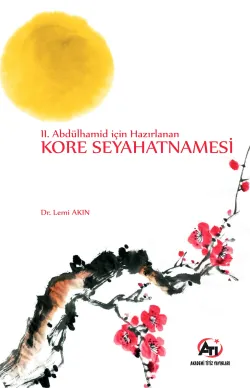 Iı. Abdülhamid İçin Hazırlanan Kore Seyahatnamesi