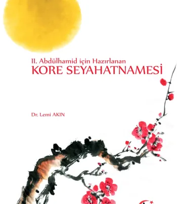 Iı. Abdülhamid İçin Hazırlanan Kore Seyahatnamesi