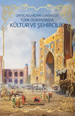 Orta Çağlardan Günümüze Türk Dünyasında Kültür Ve Şehircilik