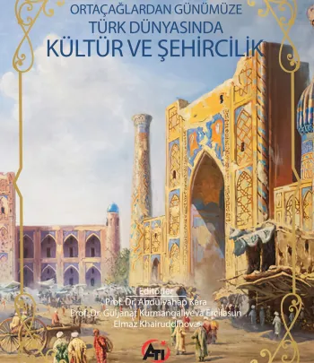 Orta Çağlardan Günümüze Türk Dünyasında Kültür Ve Şehircilik