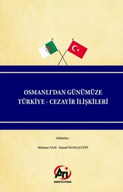 Osmanlı'dan Günümüze Türkiye - Cezayir İlişkileri