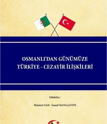 Osmanlı'dan Günümüze Türkiye - Cezayir İlişkileri