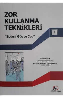 Zor Kullanma Teknikleri "Bedeni Güç Ve Cop"