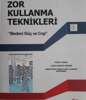 Zor Kullanma Teknikleri &quot;Bedeni Güç Ve Cop&quot;