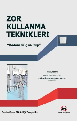 Zor Kullanma Teknikleri "Bedeni Güç Ve Cop"