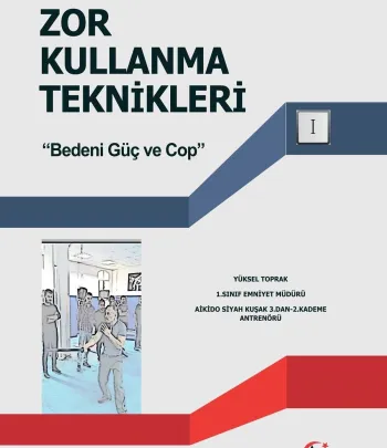 Zor Kullanma Teknikleri &quot;Bedeni Güç Ve Cop&quot;