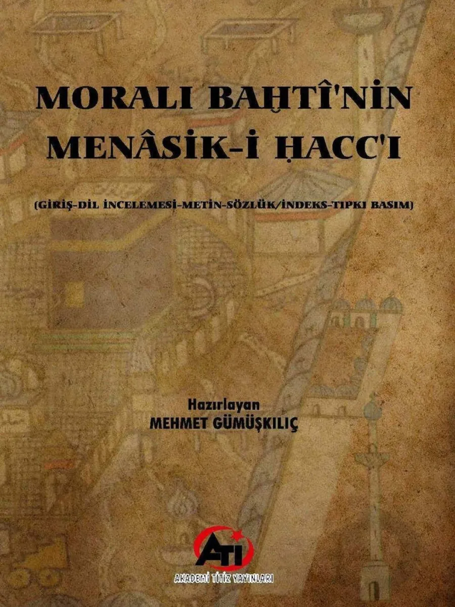 Moralı Bahti'nin Menasik-i Hacc-ı (Giriş-Dil İncelemesi-Metin-Sözlük/İndeks-Tıpkı Basım)