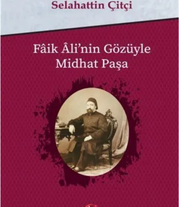 Faik Ali'nin Gözüyle Midhat Paşa
