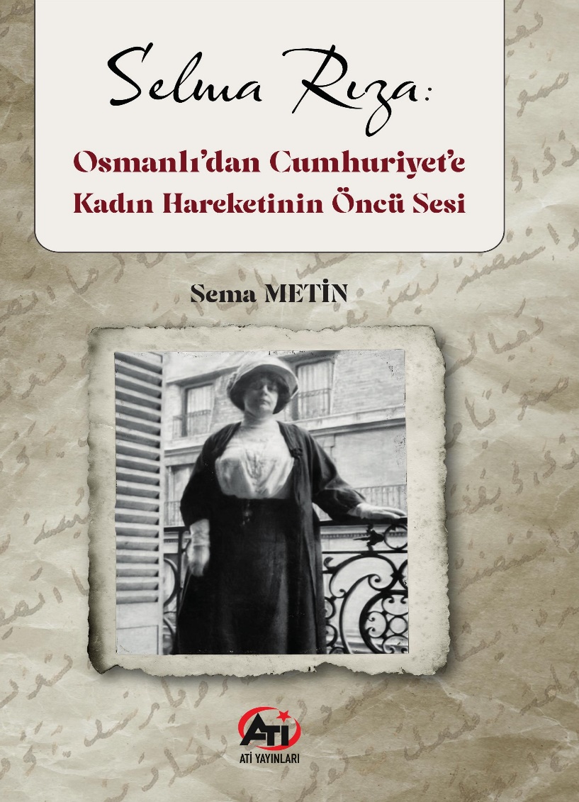 Selma Rıza: Osmanlı’dan Cumhurı̇yet’e Kadın Hareketı̇nı̇n Öncü Sesi
