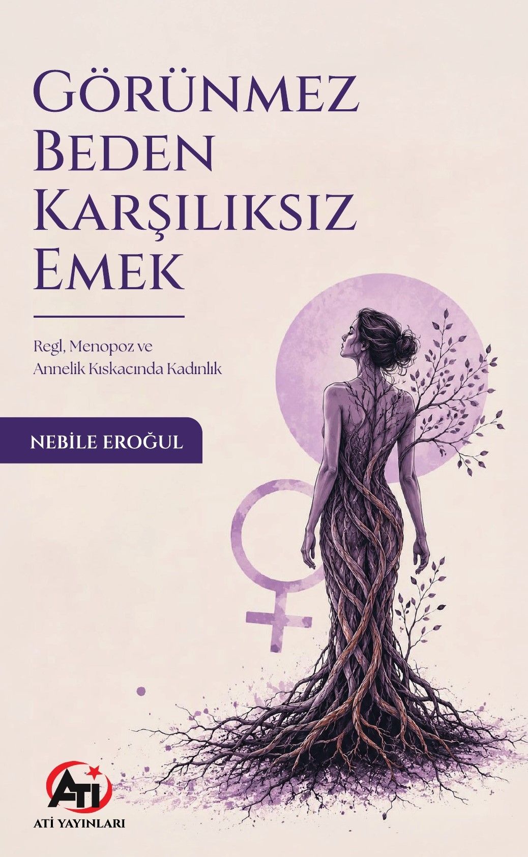 Görünmez Beden Karşılıksız Emek: Regl, Menopoz ve Annelik Kıskacında Kadınlık