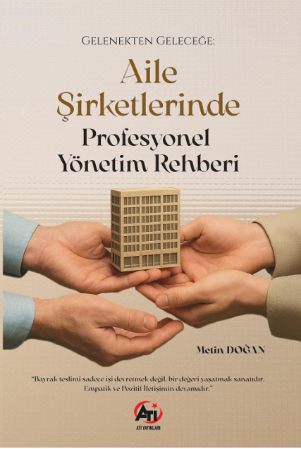 Gelenekten Geleceğe: Aile  Şirketlerinde Profesyonel Yönetim  Rehberi 