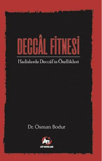 Deccal Fitnesi -      Hadîslerde Deccâl’in Özellikleri