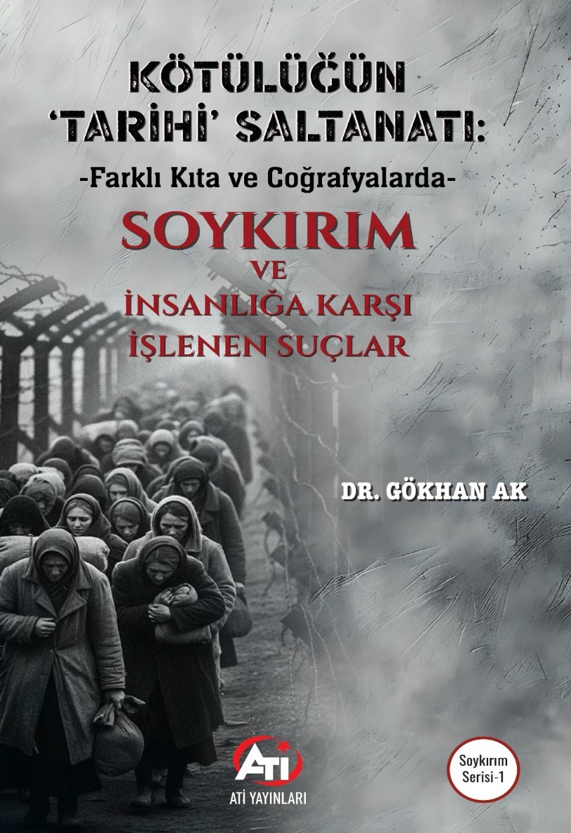 Kötülüğün ‘Tarihi' Saltanatı- Farklı Kıta ve Coğrafyalarda - Soykırım ve İnsanlığa Karşı İşlenen Suçlar
