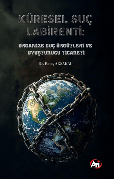 Küresel Suç Labirenti: Organize Suç  Örgütleri ve Uyuşturucu  Ticareti 