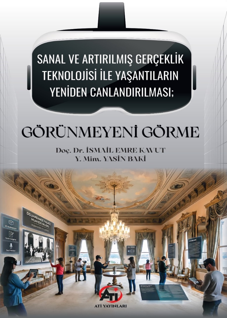 Sanal ve Artırılmış Gerçeklik Teknolojisi ile Yaşantıların Yeniden Canlandırılması; Görünmeyeni Görme