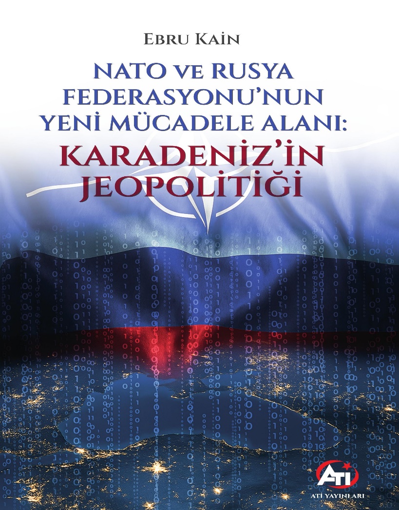  Nato ve Rusya Federasyonu’nun Yeni Mücadele Alanı: Karadeniz’in Jeopolitiği