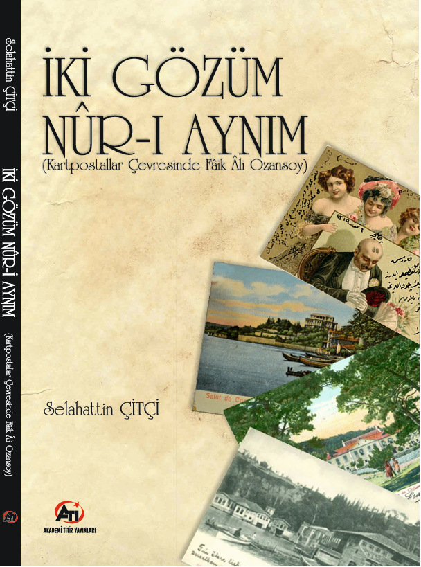 İki Gözüm Nûr-ı Aynım (Kartpostallar Çevresinde Fâik Âli Ozansoy)