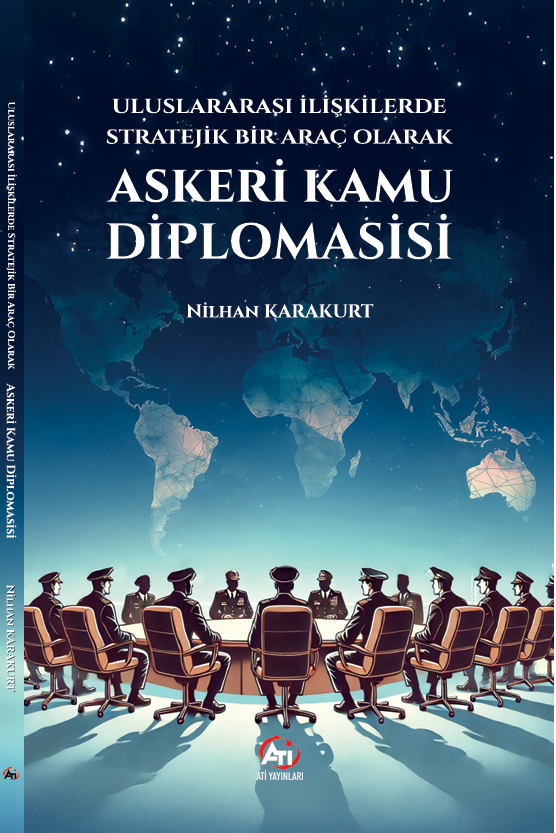 Uluslararası İlişkilerde Stratejik Bir Araç Olarak Askeri Kamu Diplomasisi