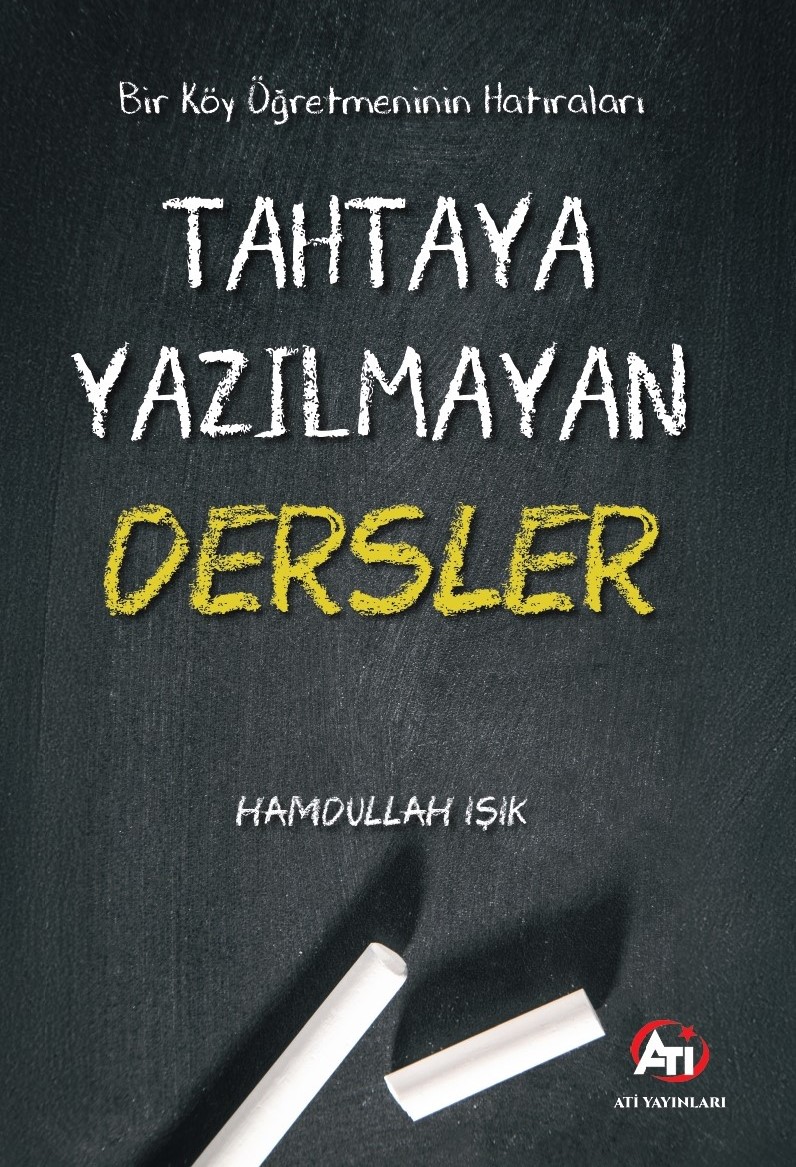 Bir Köy Öğretmeninin Hatıraları, Tahtaya Yazılmayan Dersler