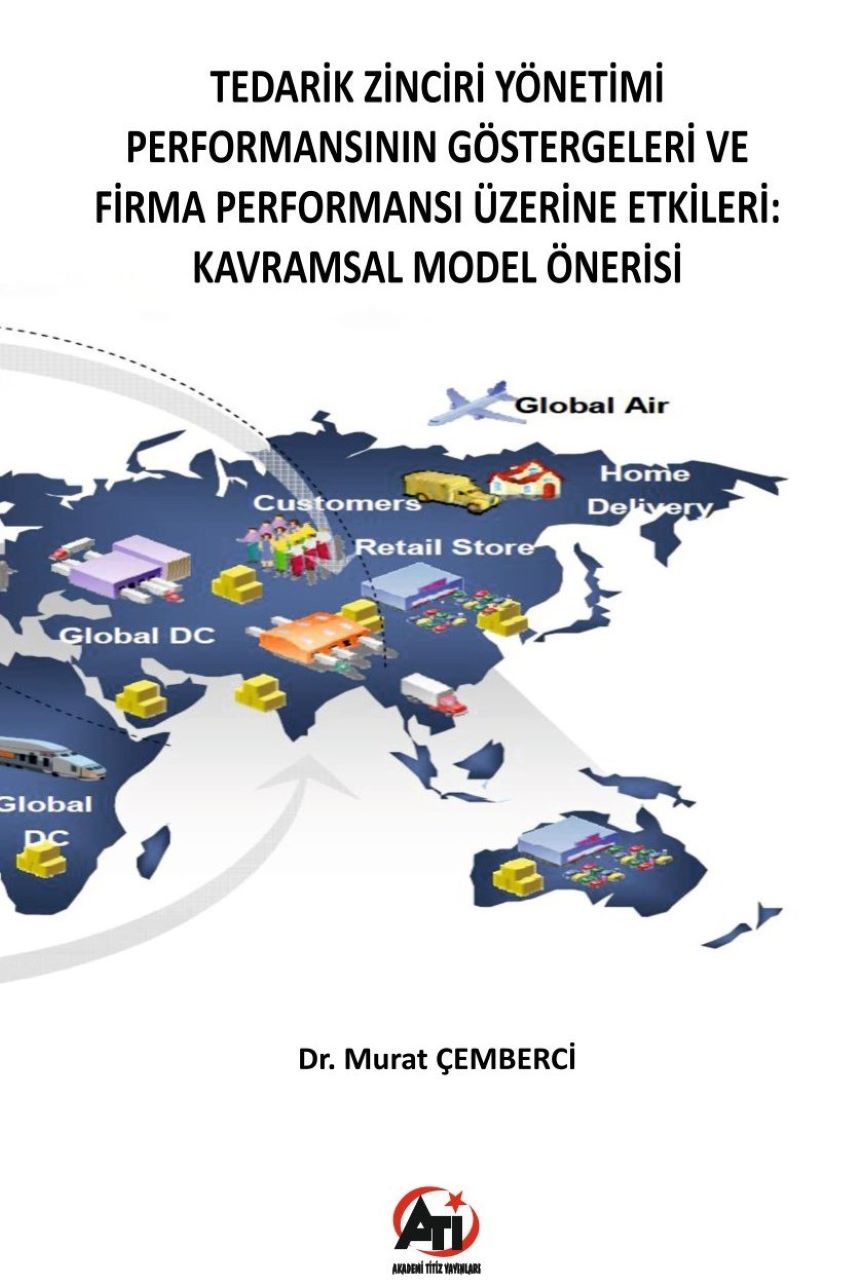 Tedarik Zinciri Yönetimi Performansının Göstergeleri ve Firma Performansı Üzerine Etkileri: Kavramsal Model Önerisi